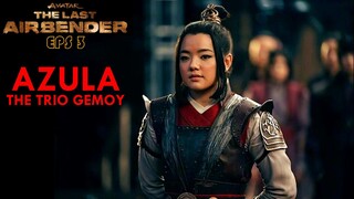 MUNCULNYA TRIO GEMOY AZULA AND THE GENG !! - Eps 3 The Last Airbender Review !!