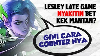 Lesley Late Game NO COUNTER? Gini Cara nya biar gak berkutik