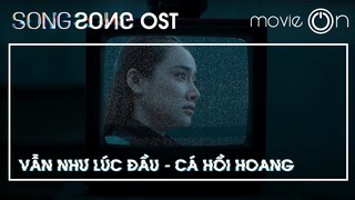 VẪN NHƯ LÚC ĐẦU - Cá Hồi Hoang | OST Song Song (Official Music Video)