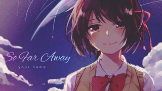 your name, [MV MIX] so far away By AMV SENPAI