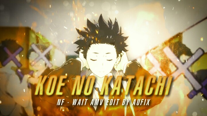 Koe No Katachi | NF - WAIT [AMV EDIT] Aligh Motion