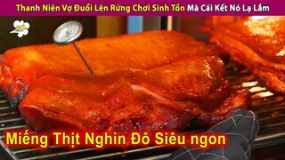 Anh Trai Đi Tay Vịn Bị Vợ Đuổi Lên Rừng Sinh Tồn Mà Cái Kết Lạ Lắm | Review Con Người Và Cuộc Sống