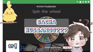 Gacha Spin dapet Husbando? [Spin D' Wheel #1]