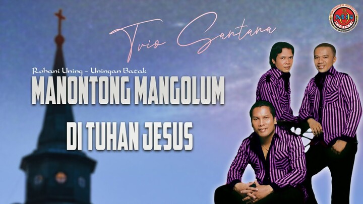 Trio Santana - Manontong Ma Ngolum Di Tuhan Jesus - ( Official Music Video )