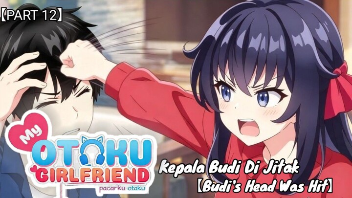 Kepala Budi Di Jitak【VTUBER INDONESIA PART 12】【MY OTAKU GIRLFRIEND CHAPTER 4 INTERVENSI WAKTU】