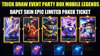 TICKET UNGU DAPET SKIN EPIC? TRICK DRAW EVENT PARTY BOX  UNTUK DAPATKAN SKIN EPIC LIMITED MLBB