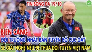 BIẾN CĂNG: ĐỘI TRƯỞNG NHẬT BẢN TUYÊN BỐ CỰC GẮT SẼ GIẢI NGHỆ NẾU THUA ĐỘI TUYỂN VIỆT NAM