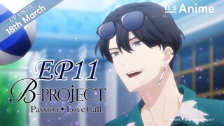 Full Episode 11 | B-PROJECT Passion*Love Call | It's Anime [Multi-Subs]