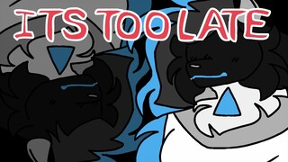 (OLD) Its Too Late | ORIGINAL MEME REMAKE |