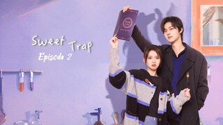 🇨🇳I EP 2 Sweet Trap (2024)English Sub