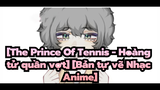[The Prince Of Tennis - Hoàng tử quần vợt] [Bản tự vẽ Nhạc Anime]