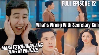 [REACTION] FULL EPISODE 12 : KIMPAU | WHAT'S WRONG WITH SECRETARY KIM | Kim Chiu and Paulo Avelino