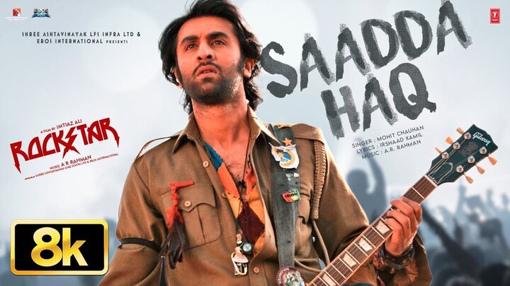 ROCKSTAR_ Sadda Haq 8K Video Song _ Ranbir Kapoor _ A.R. Rahman _ Mohit Chauhan