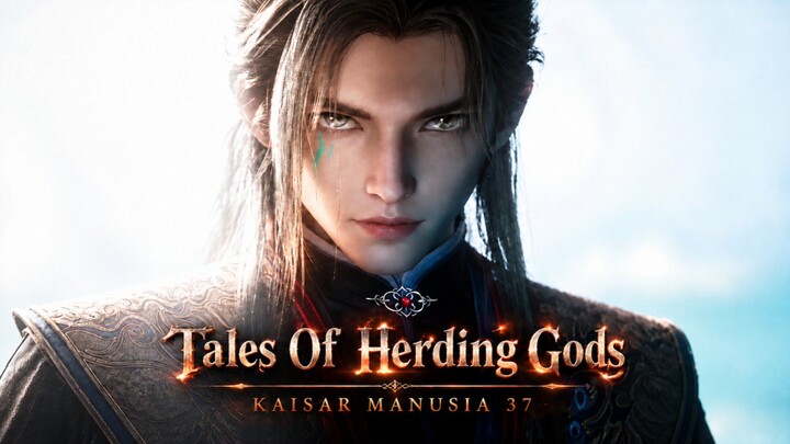 Tales Of Herding Gods kaisar manusia ke 37