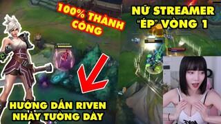 TOP khoảnh khắc điên rồ nhất LMHT 220: Hướng dẫn Riven nhảy tường siêu dày, Nữ streamer ép vòng 1