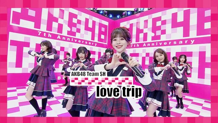 【AKB48 Team SH】7th Anniversary Special Livestream - "Love Trip"