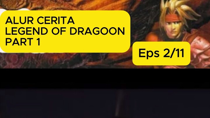 Kupas Alur Legend Of Dragoon Part 2/11 #legendofdragoon  #alurcerita