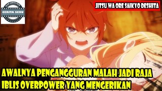 AWALNYA PENGANGGURAN MALAH JADI RAJA IBLIS OVERPOWER YANG MENGERIKAN - ALUR CERITA ANIME OVERPOWER