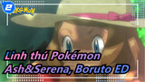 [Linh thú Pokémon] Ash&Serena, Boruto ED_2