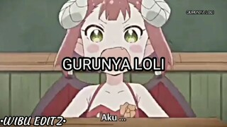 KETIKA GURUMU LOLI.....