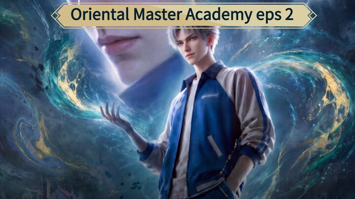 Oriental Master Academy eps 2