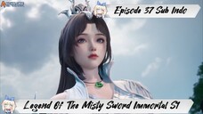 [ EPISODE 37 ] Legend Of The Misty Sword Immortal - 1080p Super Duper HD Sub Indo