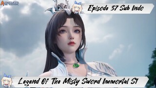 [ EPISODE 37 ] Legend Of The Misty Sword Immortal - 1080p Super Duper HD Sub Indo