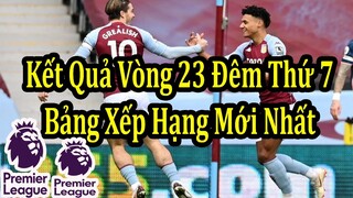 Kết Quả Ngoại Hạng Anh Vòng 23 Đêm Thứ 7 6/2 | Bảng Xếp Hạng Mới Nhất | Lịch Thi Đấu Hôm Nay