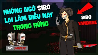 KHÔNG NGỜ SIRO LẠI LÀM ĐIỀU NÀY TRONG RỪNG | SIRO YANDERE #1