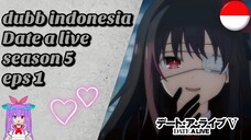 aku mencintaimu!! (ril cuy xixixi). dubb indo || date a live || season 5 || eps 1