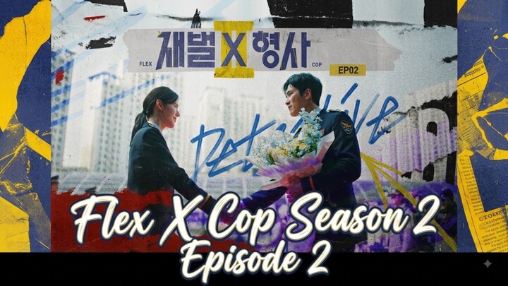 Flex X Cop season 2 episode 2 (2026) Alur K-drama bahasa Indonesia