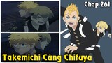 [Tokyo Revengers Chap 261] Takemichi Và Chifuyu Cùng Chiến Đấu – Tổng Trưởng Và Phó Tổng