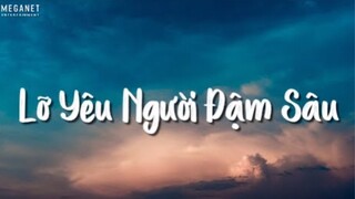 Cánh hoa tàn tình tan và em bay theo... Lỡ Yêu Người Đậm Sâu - Nhạc Lofi Chill TikTok 2022