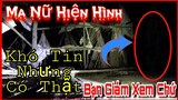 2h Sáng Ma Nữ Xuất Hiện Bị Camera Ghi Lại Liệu Bạn Giám Xem Khó Tin Nhưng Có Thật The witch appeared