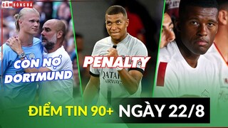 Điểm tin tối 22/8 | Man City chưa trả tiền vụ Haaland; Mbappe được đá 11m; Wijnaldum bị gãy chân