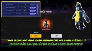 Free Fire| Trúng đồ ông cháu HipHop chỉ 9 kim cương - Hướng dẫn anh em kiếm đồ khủng long jean Free
