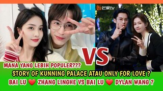 Mana Drama Bai Lu yang lebih populer? ONLY FOR LOVE vs STORY OF KUNNING PALACE ?