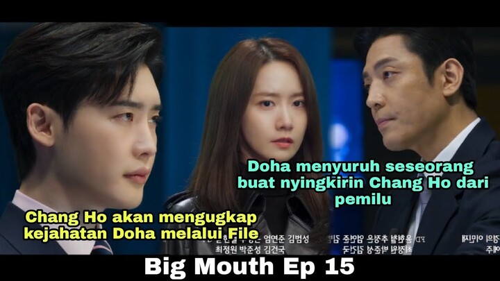 Big Mouth Episode 15 :Chang Ho Punya File Rahasia Untuk Lawan Choi Do Ha