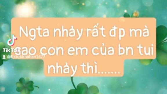 khi ngta nhảy và em bn tui nhảy thì .......