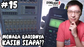 Akhirnya Kita Sampai Menara Radio Tertinggi  - Dying Light 2 Stay Human Indonesia - Part 15