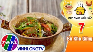 Bò Kho Gừng – món ngon giúp phòng ngừa cảm lạnh và tăng sức đề kháng | Món Ngon Cuối Tuần – Tập 7