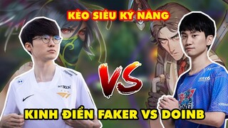 FAKER TÁI ĐẤU DOINB KINH ĐIỂN 2022 - KÈO SIÊU KỸ NĂNG MÃN NHÃN NGƯỜI XEM