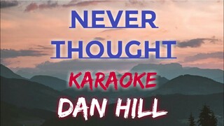 NEVER THOUGHT - DAN HILL (KARAOKE VERSION)