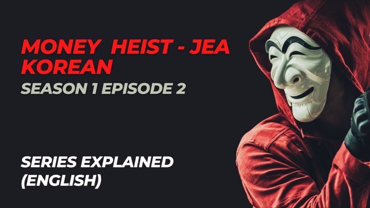 Money Heist Korean | Season 1 Episode 2 Explained