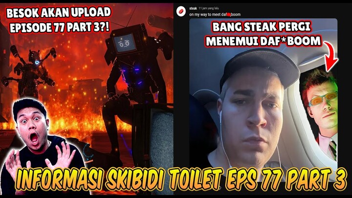 INFORMASI TERBARU EPISODE 77 PART 3 SKIBIDI TOILET! AKHIRNYA BESOK AKAN DI UPLOAD EPISODE 77 PART 3