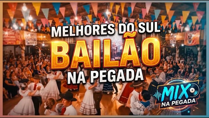 BAILÃO MELHORES DO SUL NA PEGADA MIX