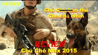 REVIEW PHIM CHÚ CHÓ MAX DÙNG CẢ TÍNH MẠNG BÁO THÙ CHO CHỦ NHÂN || SAKURA REVIEW