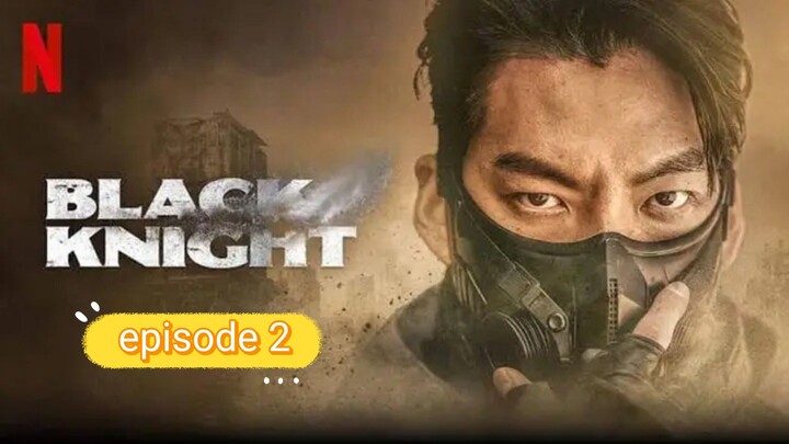 BLACK KNIGHT EPISODE 2 TAGALOG