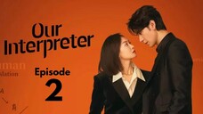 Our Interpreter Episode 2 (Eng Sub)