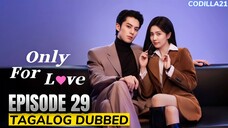 Only For Love  Episode 29 Tagalog Dubbed